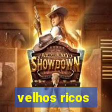 velhos ricos